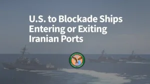 US imposes strict naval blockade on Iranian ports